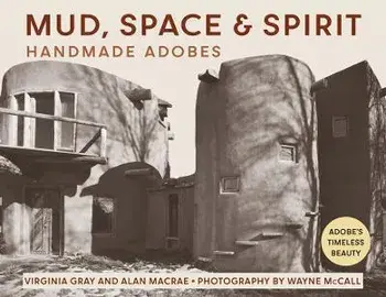 Mud, Space and Spirit: Handmade Adobes, Paperback/Virginia Gray