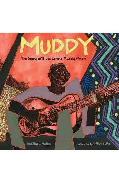 Muddy: The Story of Blues Legend Muddy Waters - Michael Mahin