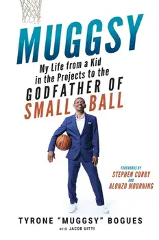 Muggsy. My Life from a Kid in the Projects to the Godfather of Small Ball, Paperback/Jake Uitti