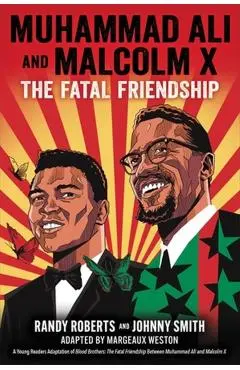 Muhammad Ali and Malcolm X: The Fatal Friendship (a Young Readers Adaptation of Blood Brothers) - Randy Roberts