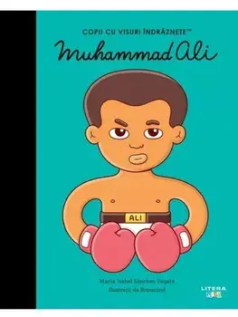 Muhammad Ali. Copii cu visuri indraznete/Maria Isabel Sanchez Vegara