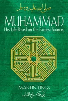 Muhammad: His Life Based on the Earliest Sources, Paperback/Martin Lings