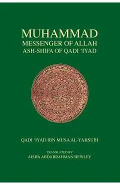 Muhammad Messenger of Allah - Qadi Iyad