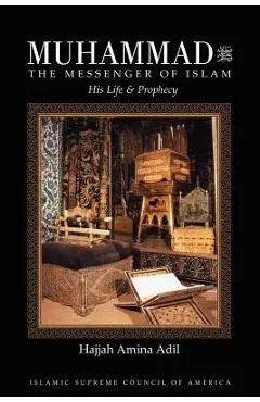 Muhammad: The Messenger of Islam - Hajjah Amina Adil
