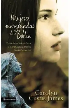 Mujeres marginadas de la Biblia Softcover Lost Women of the Bible - Carolyn Custis James