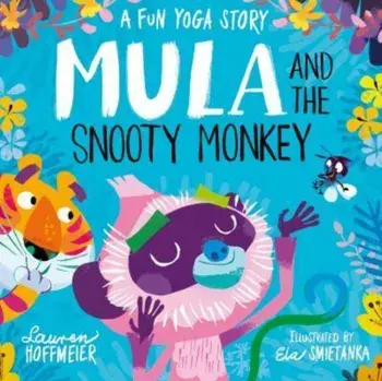 Mula and the Snooty Monkey: A Fun Yoga Story, Paperback/***