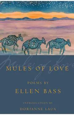 Mules of Love: Poems - Ellen Bass