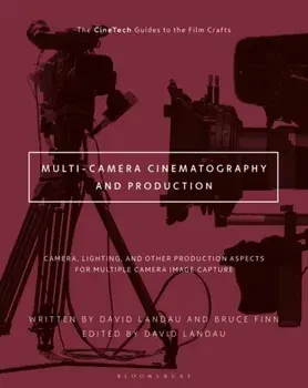 Multi-Camera Cinematography and Production. Camera, Lighting, and Other Production Aspects for Multiple Camera Image Capture, Paperback/***