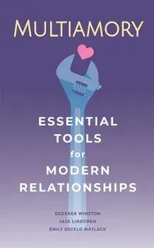 Multiamory: Essential Tools for Modern Relationships, Paperback/Jase Lindgren