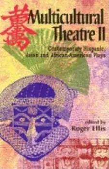 Multicultural Theatre II: Contemporary Hispanic, Asian, and African-American Plays, Paperback/Roger Ellis