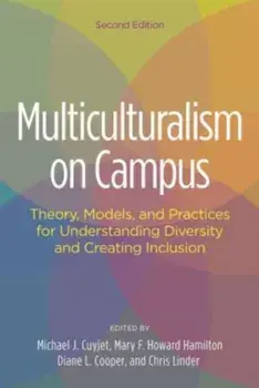 Multiculturalism on Campus: Theory, Models, and Practices for Understanding Diversity and Creating Inclusion, Paperback/Michael J. Cuyjet