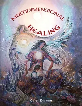 Multidimensional Healing, Paperback/Carol Dignam