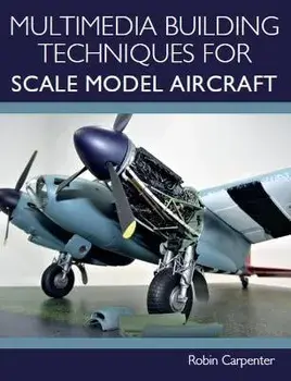 Multimedia Building Techniques for Scale Model Aircraft, Paperback/Robin Carpenter