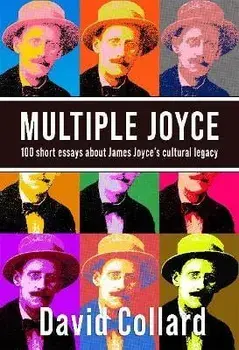 Multiple Joyce. 100 Short Essays About James Joyce's Cultural Legacy, Paperback/David Collard