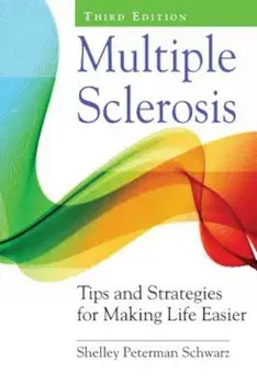 Multiple Sclerosis: Tips and Strategies for Making Life Easier, Paperback/Shelley Peterman Schwarz
