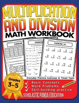 Multiplication and Division Math Workbook for 3rd 4th 5th Grades: Basic Concepts, Word Problems, Skill-Building Practice, Everyday Practice Exercises/Scholastic Panda Education