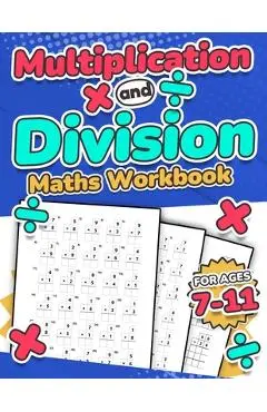 Multiplication and Division Maths Workbook Kids Ages 7-11 Times and Multiply 100 Timed Maths Test Drills Grade 2, 3, 4, 5, and 6 Year 2, 3, 4, 5, 6 KS - Rr Publishing