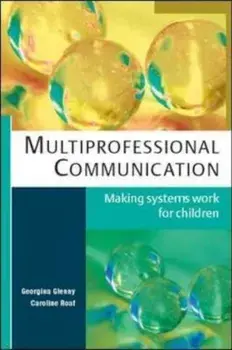 Multiprofessional Communication: Making Systems Work for Chi, Paperback/Georgina Glenny