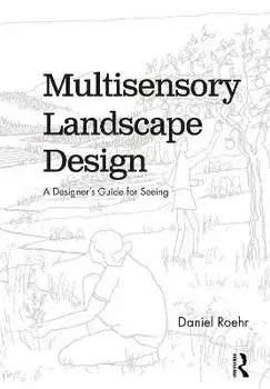 Multisensory Landscape Design. A Designer's Guide for Seeing, Paperback/***