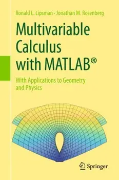 Multivariable Calculus with MATLAB (R). With Applications to Geometry and Physics, 1st ed. 2017, Hardback/Jonathan M. Rosenberg
