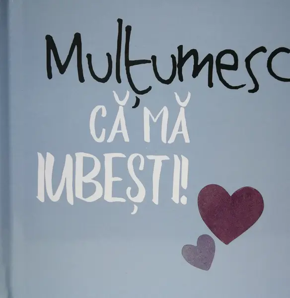Multumesc ca ma iubesti! |