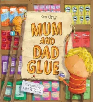 Mum and Dad Glue, Paperback/Kes Gray