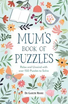 Mum’s Book of Puzzles. Relax and Unwind with over 150 Puzzles to Solve, Paperback/Dr Gareth Moore