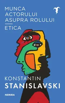 Munca actorului asupra rolului. Etica/Konstantin Stanislavski