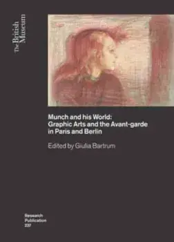 Munch and his World. Graphic Arts and the Avant-garde in Paris and Berlin, Paperback/***