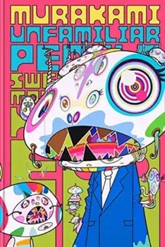 Murakami. Unfamiliar People-Swelling of Monsterized Human Ego, Hardback/***