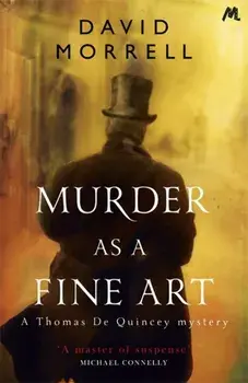 Murder as a Fine Art. Thomas and Emily De Quincey 1, Paperback/David Morrell