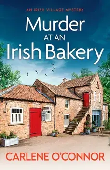 Murder at an Irish Bakery. An utterly charming cosy crime novel, Paperback/Carlene O'Connor