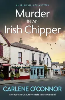 Murder at an Irish Chipper. A completely unputdownable cosy crime novel, Paperback/Carlene OConnor