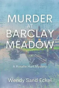 Murder at Barclay Meadow: A Rosalie Hart Mystery, Paperback/Wendy Sand Eckel