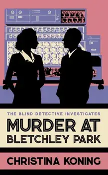 Murder at Bletchley Park. The thrilling wartime mystery series, Hardback/Christina Koning