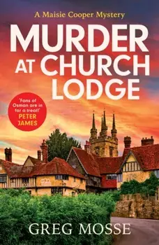 Murder at Church Lodge. the first in an absolutely gripping new small village cosy crime series, Paperback/Greg Mosse