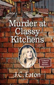 Murder at Classy Kitchens, Paperback/J. C. Eaton