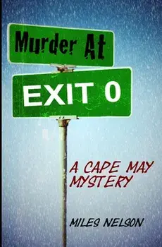 Murder At Exit 0: A Cape May Mystery, Paperback/Miles Nelson