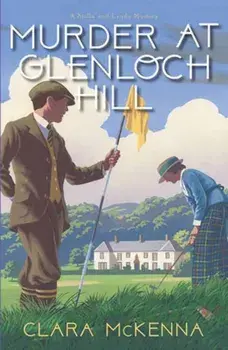 Murder at Glenloch Hill, Hardback/Clara McKenna