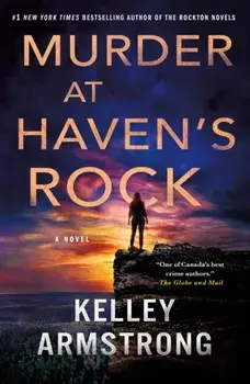 Murder at Haven's Rock. A Novel, Paperback/Kelley Armstrong