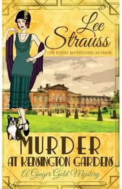Murder at Kensington Gardens: a cozy historical 1920s mystery - Lee Strauss