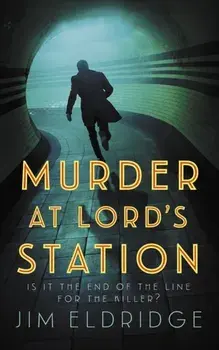 Murder at Lord’s Station. The gripping wartime mystery series, Paperback/Jim Eldridge
