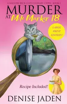 Murder at Mile Marker 18: A Mallory Beck Cozy Culinary Caper (Book 1), Paperback/Denise Jaden