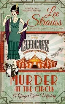Murder at the Circus: a 1920s cozy historical mystery, Paperback/Lee Strauss