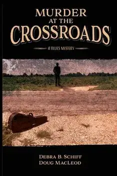 Murder at the Crossroads: A Blues Mystery, Paperback/Debra B. Schiff