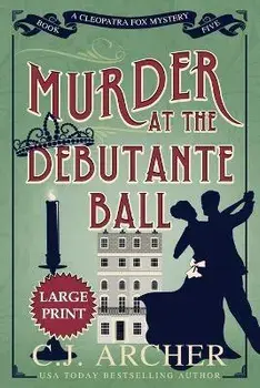 Murder at the Debutante Ball: Large Print, Paperback/C. J. Archer