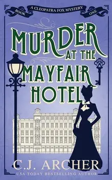 Murder at the Mayfair Hotel, Paperback/C. J. Archer