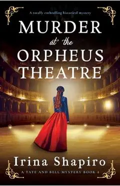 Murder at the Orpheus Theatre: A totally enthralling historical mystery - Irina Shapiro