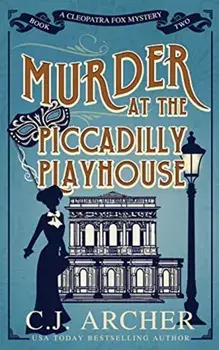 Murder at the Piccadilly Playhouse, Paperback/C. J. Archer
