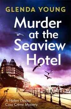 Murder at the Seaview Hotel. A murderer comes to Scarborough in this charming cosy crime mystery, Hardback/Glenda Young